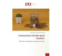 L'assurance retraite pour l'enfant: Reformer la solidarité intergénérationnelle