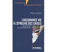 L'assurance vie à l'épreuve des crises :: Résilience ou résignation ?