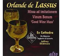 Lassus : Missa Ad Imitationem - Vinum Bonum. Ex Cathedra, Skidmore.