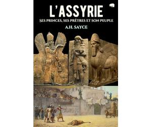 L'Assyrie: Ses princes, ses prêtres et son peuple