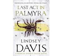 Last Act In Palmyra by Lindsey Davis Paperback Book Davis, Lindsey (Auteur)