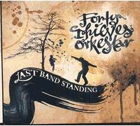 Forty Thieves Orkestar - Last Band Standing