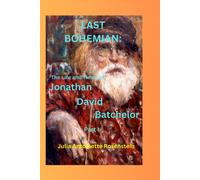 Last Bohemian: The Life And Times Of Jonathan David Batchelor Part 1