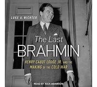 Last Brahmin: Henry Cabot Lodge Jr. and Making of The Cold War [Import]