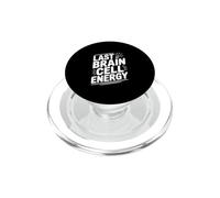 Last Brain Cell Energy Humour drôle pour Les Esprits fatigués PopSockets PopGrip pour MagSafe