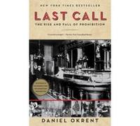 Last Call: The Rise and Fall of Prohibition