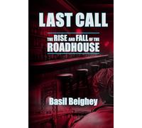 Last Call: The Rise and Fall of the Roadhouse