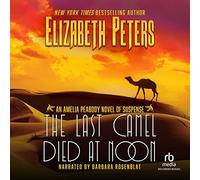 Last Camel Died at Noon (The Amelia Peabody Mysteries) [Import]