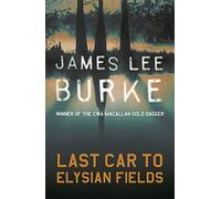 Last Car To Elysian Fields (Dave Robicheaux), Burke, James Lee,
