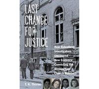 Last Chance for Justice: How Relentless Investigators Uncovered New Evidence Convicting the Birmingham Church Bombers - [Version Originale] Inconnu (Auteur)