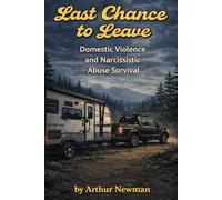 Last Chance to Leave: Domestic Violence and Narcissistic Abuse Survival