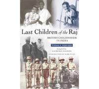 Last Children of the Raj, Volume 2 (1939-1950) : British Childhoods in India - [Version Originale] Inconnu (Auteur)