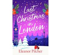 Last Christmas in London A charming, festive tale of finding love and new beginnings - Eleanor Pilcher - Bedford Square Publishers - ebook (ePub) - Livre