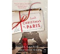 Last Christmas in Paris: An Unforgettable Holiday Romance Set Across the Four Christmases of WWI
