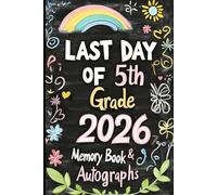 Last Day of 5th Grade 2026 Memory Book & Autographs: End of Year Keepsake for 5th Grade Students - Class Memories, Classmates’ Signatures, Reflections & Fun Activities