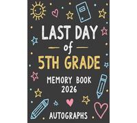 Last Day of 5th Grade Memory Book Autographs: End Of School Year Keepsake Album for Students from Teacher