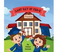 Last Day Of Pre-K Paperback Book By Cheryl Schoell