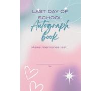 Last day of school autograph book: Making memories with best friends