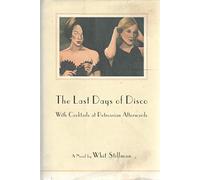 Last Days of Disco, With Cocktails at Petrossian Afterward: With Cocktails at Petrossian Afterwards : A Novel