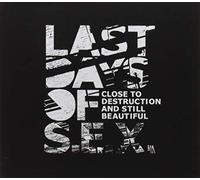 Last Days of S.E.X. - Close to Destruction and Still Beautiful [Import]