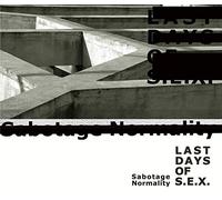 Last Days of S.E.X. - Sabotage Normality [Import]