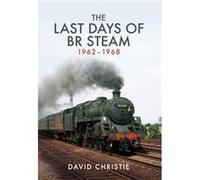 Last Days Of Steam On The British Railwa David Christie, (Auteur)