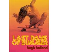 Last Days of Summer: The Complete Archive by Hugh Holland [Hardback] NEUF