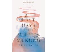 Last Days of the Mighty Mekong: What's At Stake for Southeast Asia's Great River?