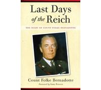 Last Days of the Reich: The Diary of Count Folke Bernadotte, October 1944-May 1945