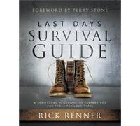 Last Days Survival Guide by Rick Renner Rick Renner (Auteur)