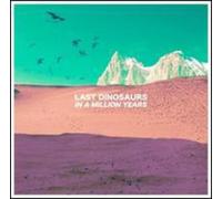 Last Dinosaurs - in a Million Years [Import]
