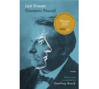 Last Dream by Giovanni Pascoli & Translated by Geoffrey Brock Giovanni Pascoli Translated by Geoffrey Brock (Auteur)