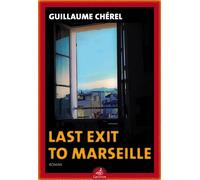 Last exit to Marseille - Guillaume Chérel - Gaussen Eds - broché - Roman