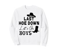 Last Hoe Down Bachelorette Party Cowboy Women Lets Go Girls Sweatshirt