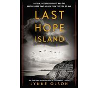 Last Hope Island: Britain, Occupied Europe, and the Brotherhood That Helped Turn the Tide of War