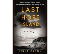 Last Hope Island: Britain, Occupied Europe, and the Brotherhood That Helped Turn the Tide of War