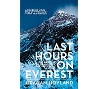 Last Hours on Everest: The Gripping Story of Mallory and Irvine’s Fatal Ascent