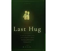 Last Hug: A Story of a Father's Love and a Daughter's Silence