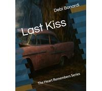 Last Kiss: The Heart Remembers Series