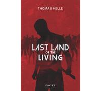 Last Land of the Living: A Realistic Post-Apocalyptic Zombie Thriller