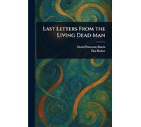 Last Letters From the Living Dead Man
