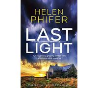 Last Light: An absolutely gripping thriller with unputdownable suspense