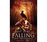 Last Light Falling - Into The Darkness, Book Ii