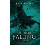 Last Light Falling - Legion, Book Iv