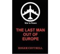 Last Man Out of Europe Cottrell, Roger (Auteur)