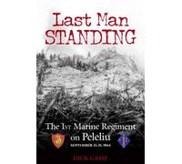 Last Man Standing: The 1st Marine Regiment on Peleliu, September 15-21, 1944