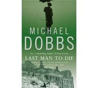 Last Man to Die by Michael Dobbs Paperback Book Dobbs, Michael (Auteur)