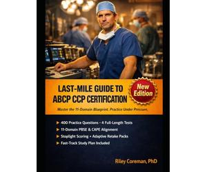 LAST-MILE GUIDE TO ABCP CCP CERTIFICATION: Master the 11-Domain Blueprint, Practice Under Pressure, and Pass on Your First Attempt