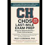 LAST-MILE GUIDE TO THE CHDS EXAM: Six Full-Length CHDS-Style Practice Tests, Mini-Case Drills, and Blueprint-Guided Review for Experienced Healthcare Documentation Specialists
