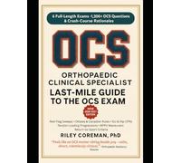 LAST-MILE GUIDE TO THE OCS EXAM: ix full-length simulations • 1,500+ exam-grade items • Teaching rationales in every explanation - master the ... - Orthopaedic Clinical Specialist (OCS) Exam